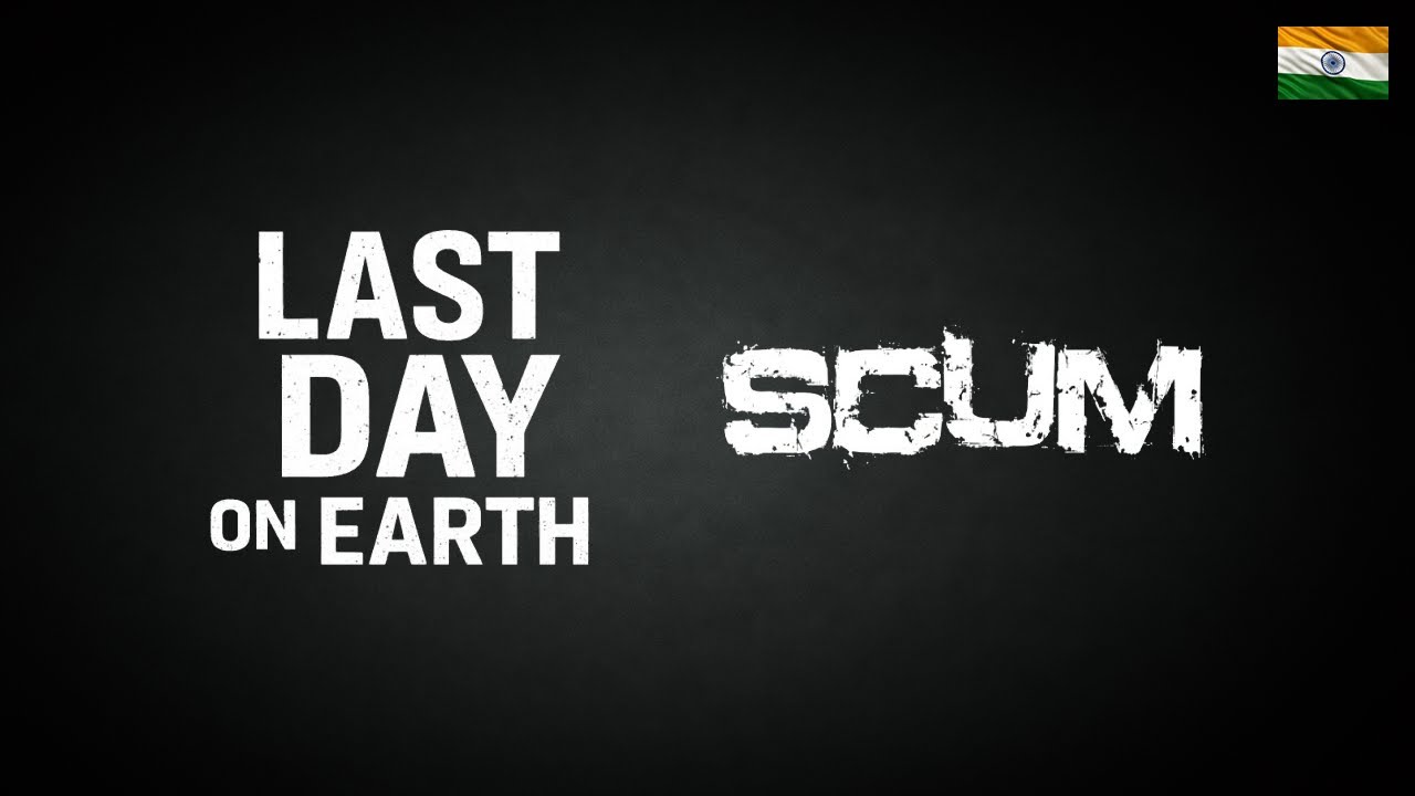 Last Day on Earth Survival And SCUM Live Stream India