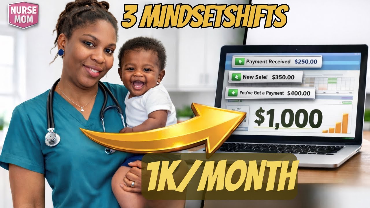 3 mindset  shift to make $1K/month in Digital  sales as a nurse or mom