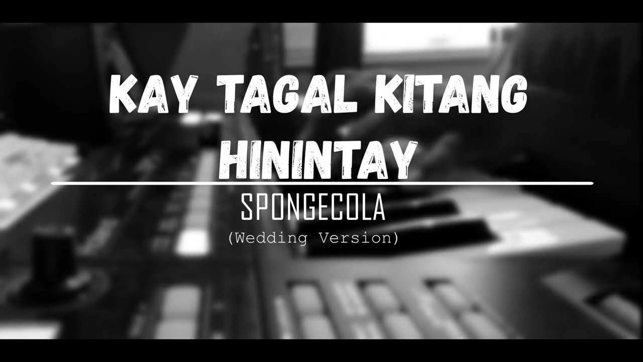 Kay Tagal Kitang Hinintay - Spongecola (wedding version)