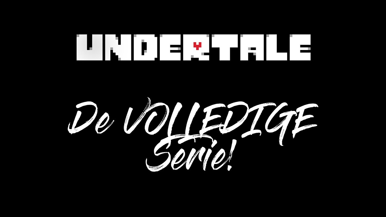 Undertale: De VOLLEDIGE serie!
