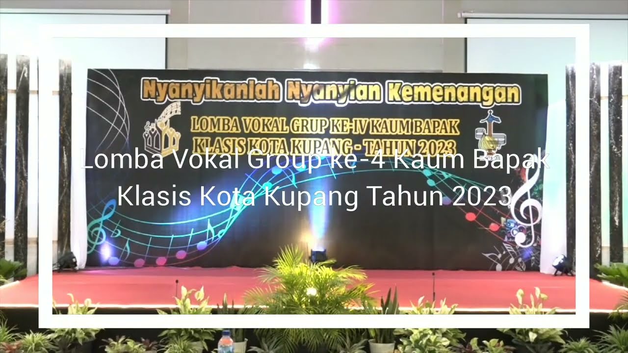 LOMBA VOKAL GRUP KE IV KAUM BAPAK KLASIS KOTA KUPANG 2023 (Hari 2)