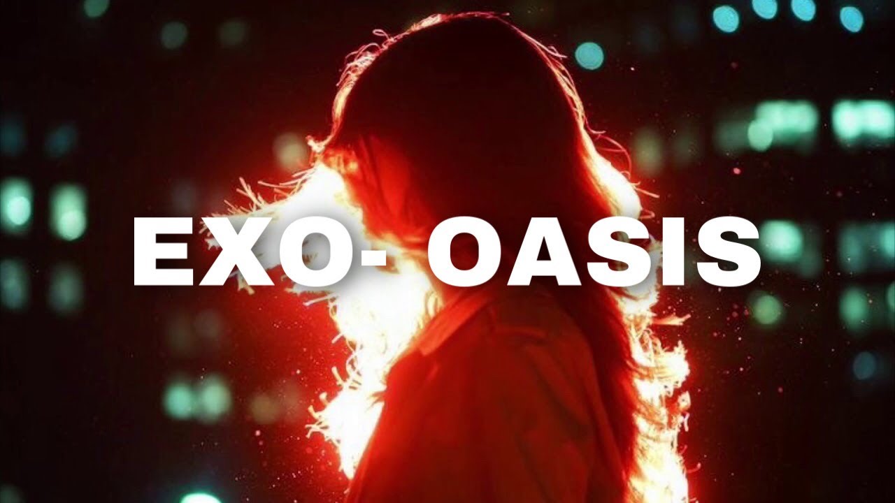 EXO- Oasis (𝓢𝓵𝓸𝔀𝓮𝓭 𝓭𝓸𝔀𝓷)