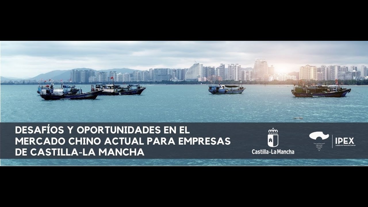 IPEX - Desafíos y oportunidades en el mercado chino actual para empresas de Castilla-La Mancha
