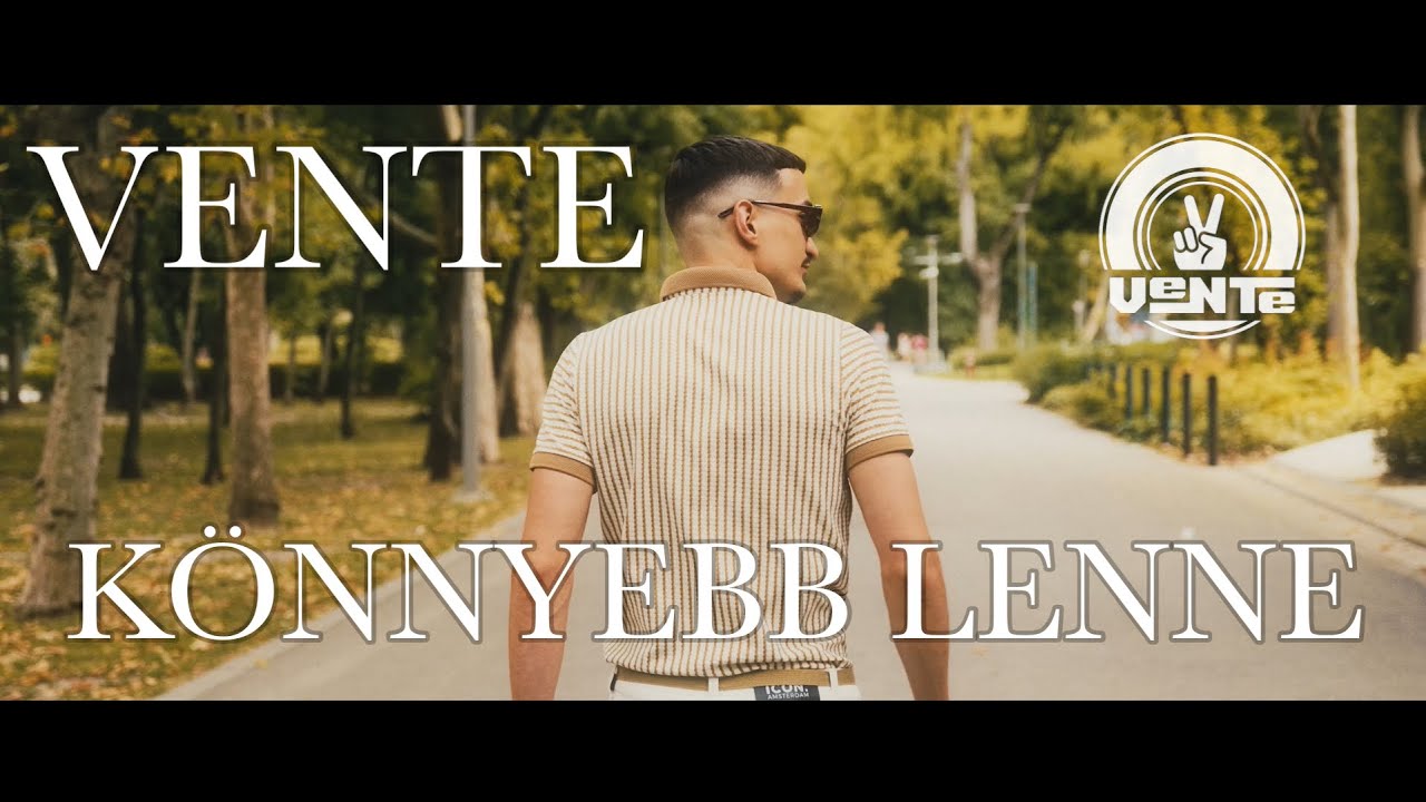 Vente - K&ouml;nnyebb Lenne (OFFICIAL MUSIC VIDEO)