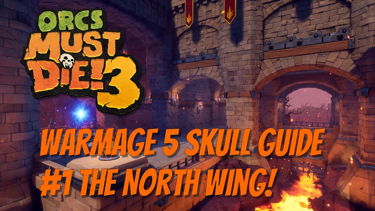 Orcs Must Die! 3 Warmage 5 Skull Guide #1 The North Wing!