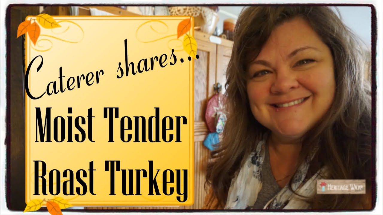 Moist Flavorful Roast TURKEY and Lots of TIPS from Caterer and Cookbook Author