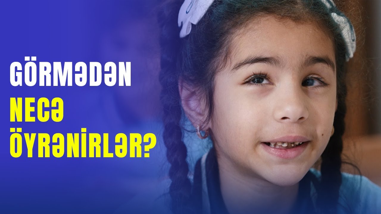 G&ouml;zlə yox, barmaqla oxuyanlar - G&ouml;rmə məhdudiyyətli uşaqların tədris hekayəsi