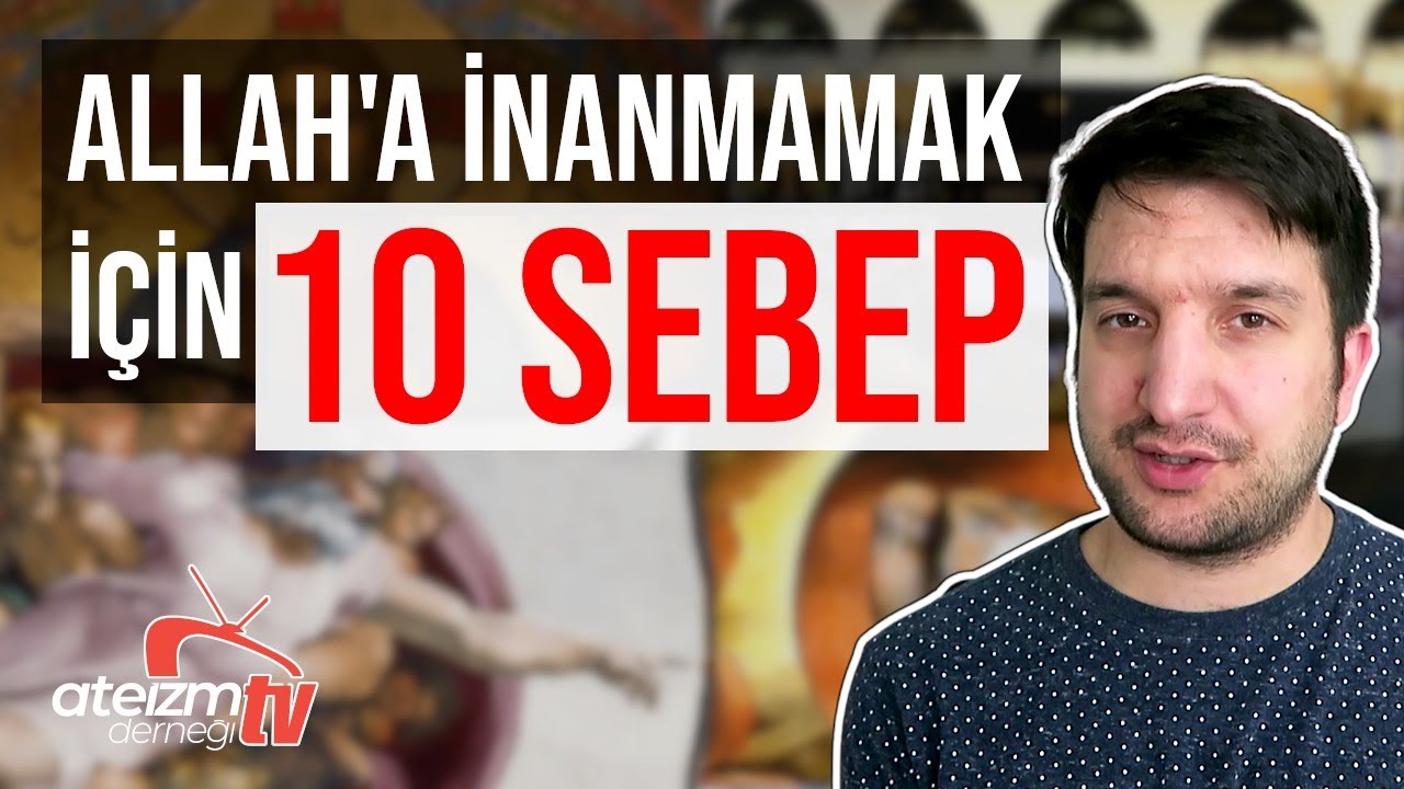 ALLAH'A İNANMAMAK İÇİN 10 SEBEP