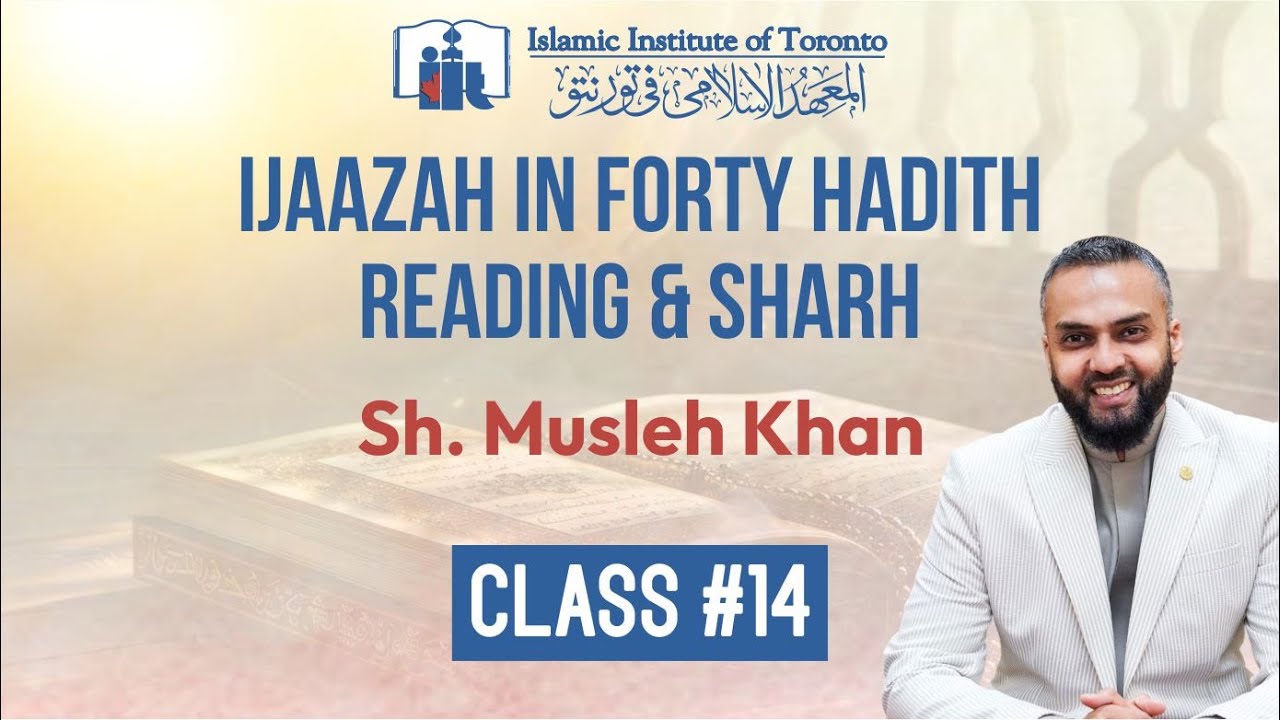 Ijaazah in 40 Hadith Reading & Sharh | Class 14 | Shaykh Musleh Khan