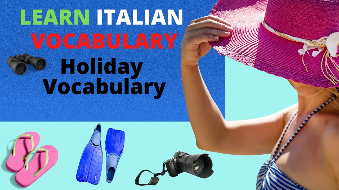 LEARN ITALIAN VOCABULARY: HOLIDAYS, VOCABOLI IN ITALIANO LE VACANZE, PALABRAS EN ITALIANO VACACIONES
