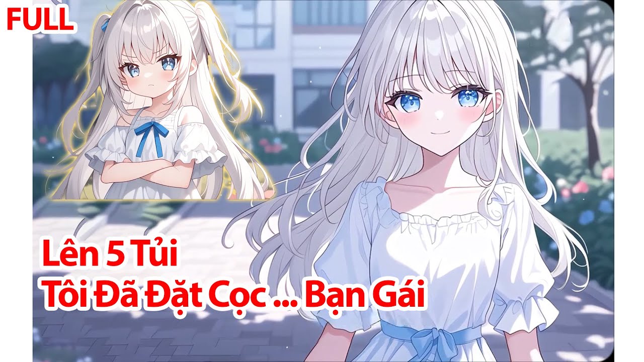 FULL Nghe Lời Mama Là Phải Chăm Vợ Từ Nhỏ Mới Tốt... Tôi Lên 5 Đã Có Bạn Gái