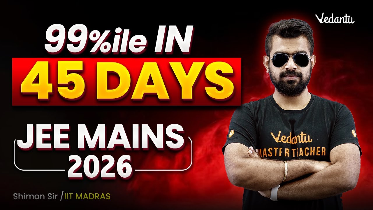 Is it Possible to Score 99%ile in 45 Days ? | JEE Mains  2026🔥Shimon Sir