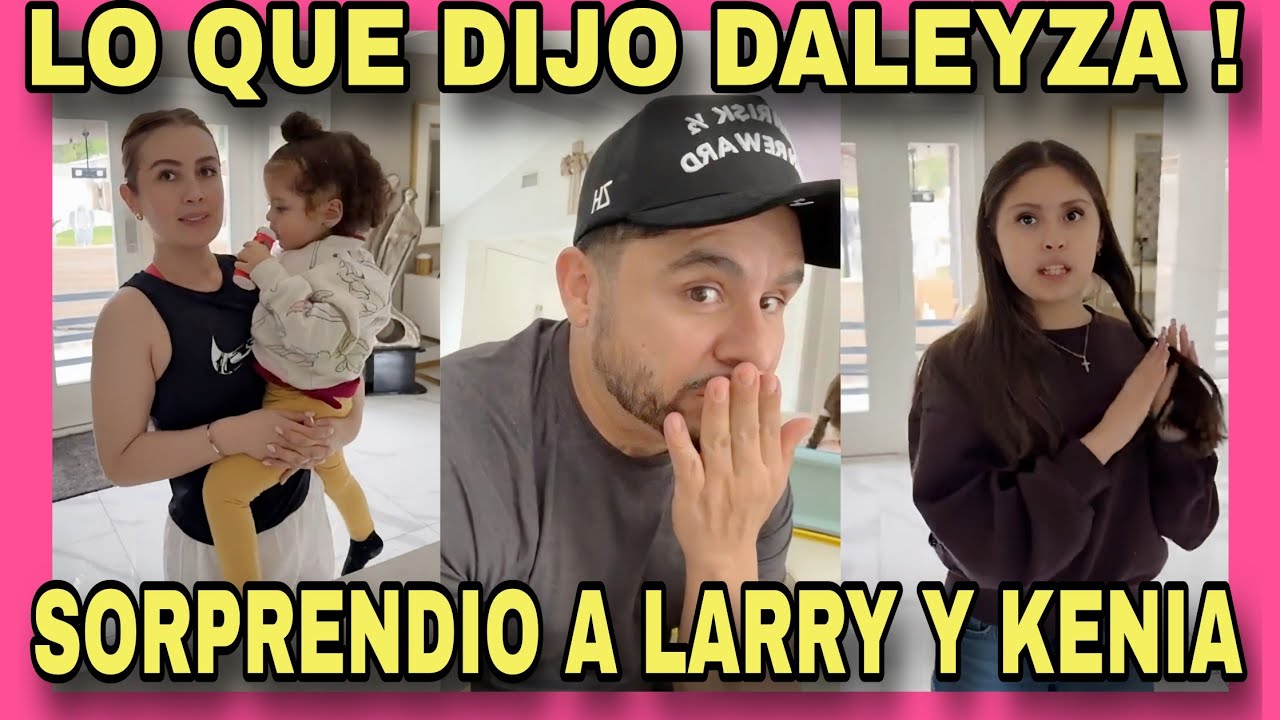 LA FRASE DE DALEYZA QUE SORPRENDIÓ 😯 A LARRY Y KENIA. NOTICIAS DE LA RED.