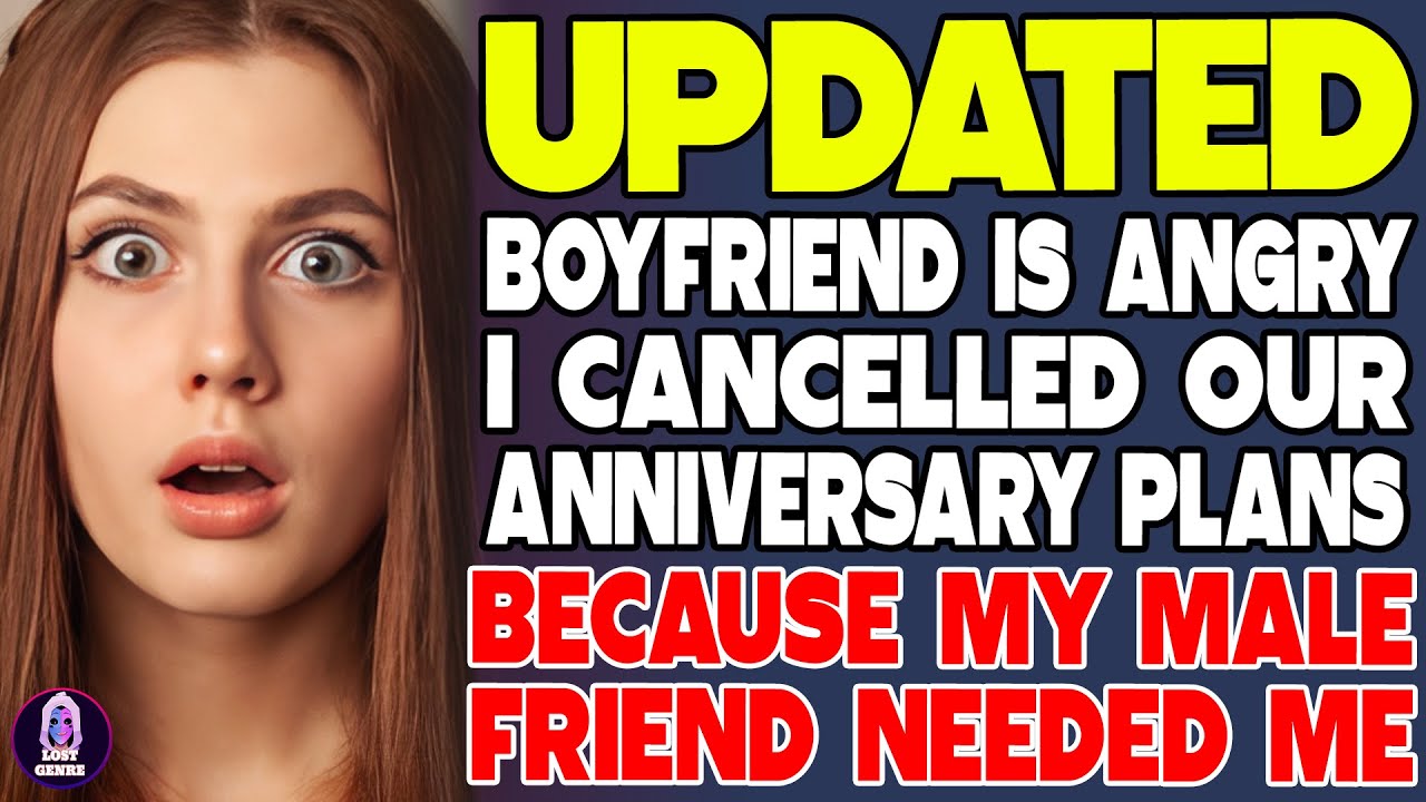 Boyfriend Is Angry I Cancelled Our Anniversary Plans Because My Male Friend Needed Me