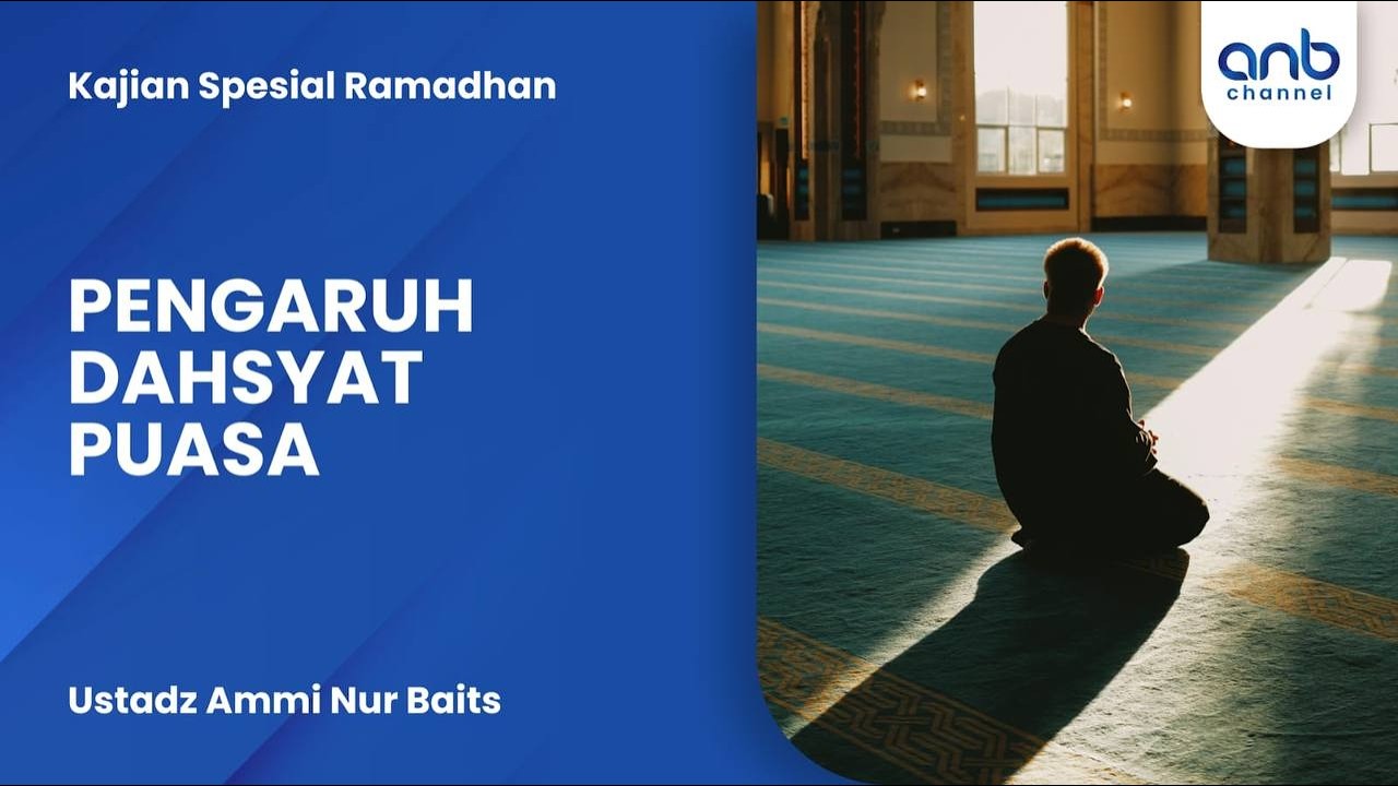 Pengaruh Dahsyat Puasa | Ustadz Ammi Nur Baits