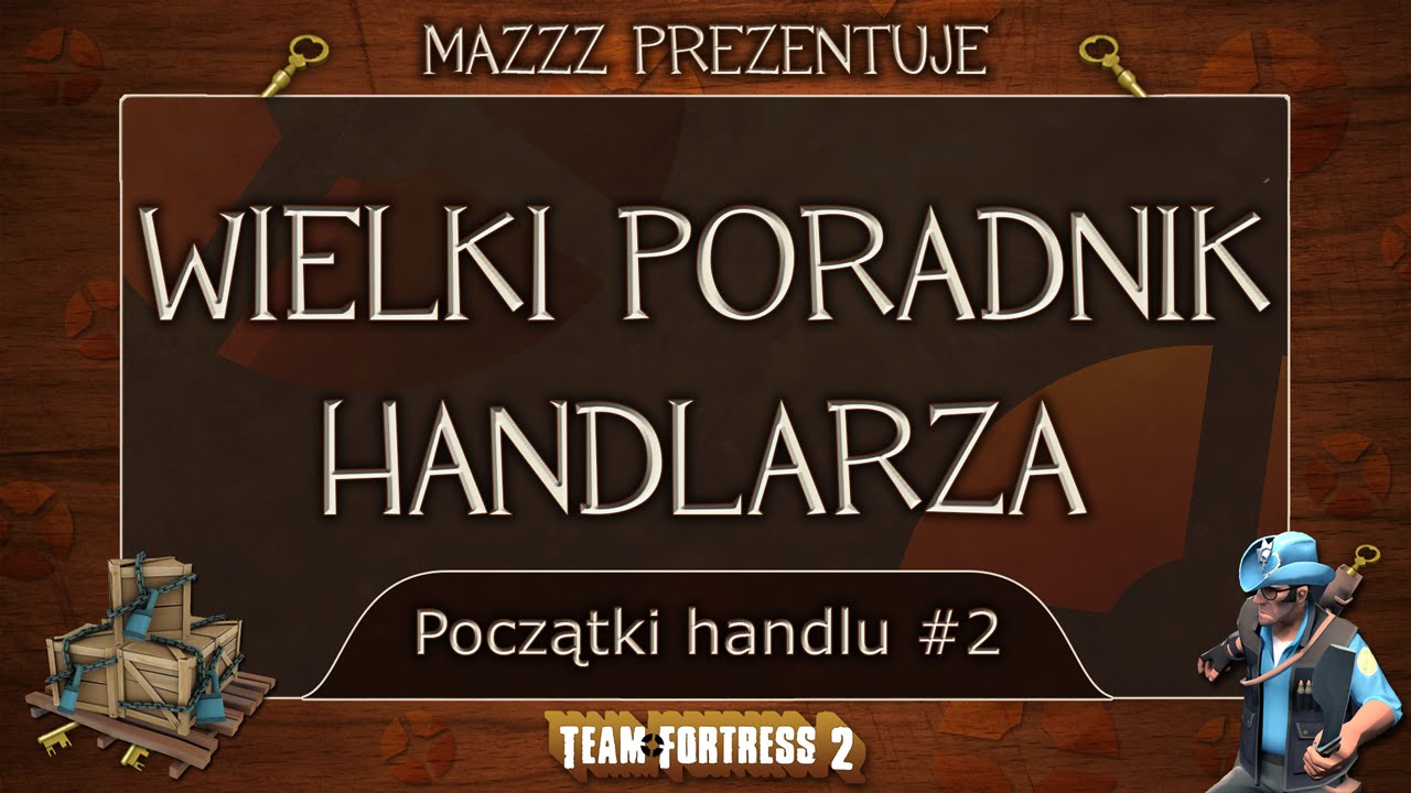Wielki Poradnik Handlarza [PL] | Team Fortress 2 | Początki handlu #2