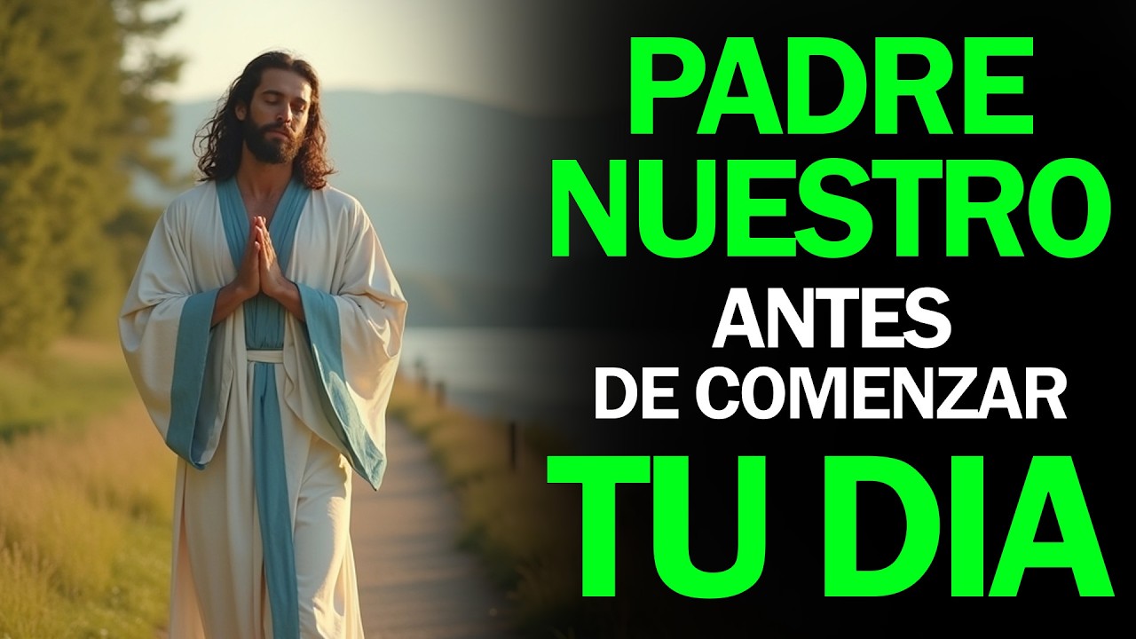 Oración de la Mañana | Padre Nuestro para Comenzar el Día con Dios
