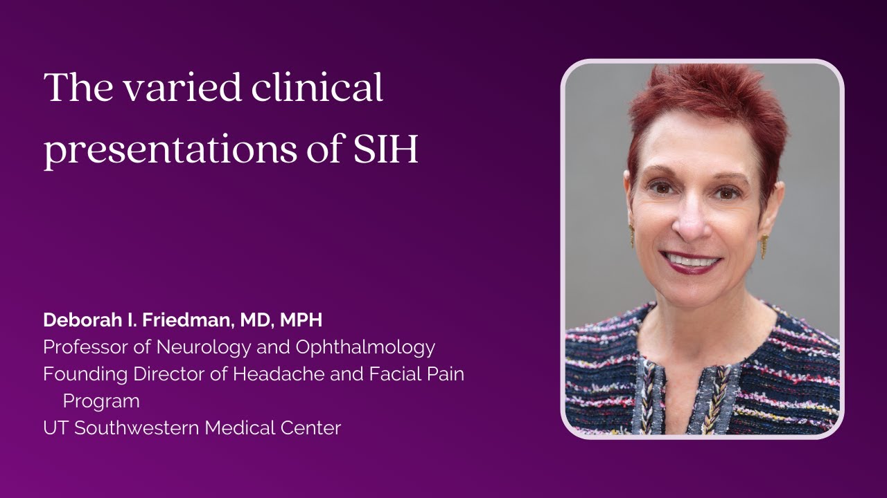 Dr. Deborah Friedman: Varied Clinical Presentations of SIH 
