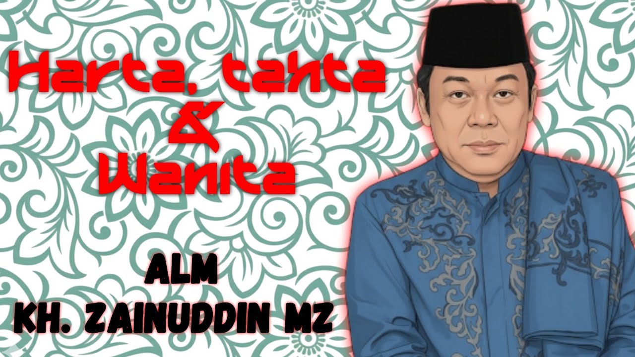 Harta, tahta dan wanita |KH Zainuddin MZ|