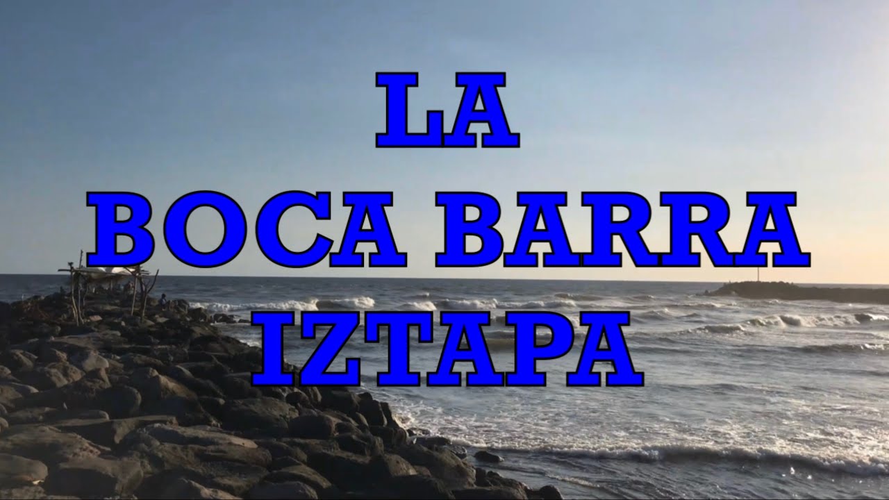 LA BOCA BARRA Iztapa - Videos Chapines Y Mas