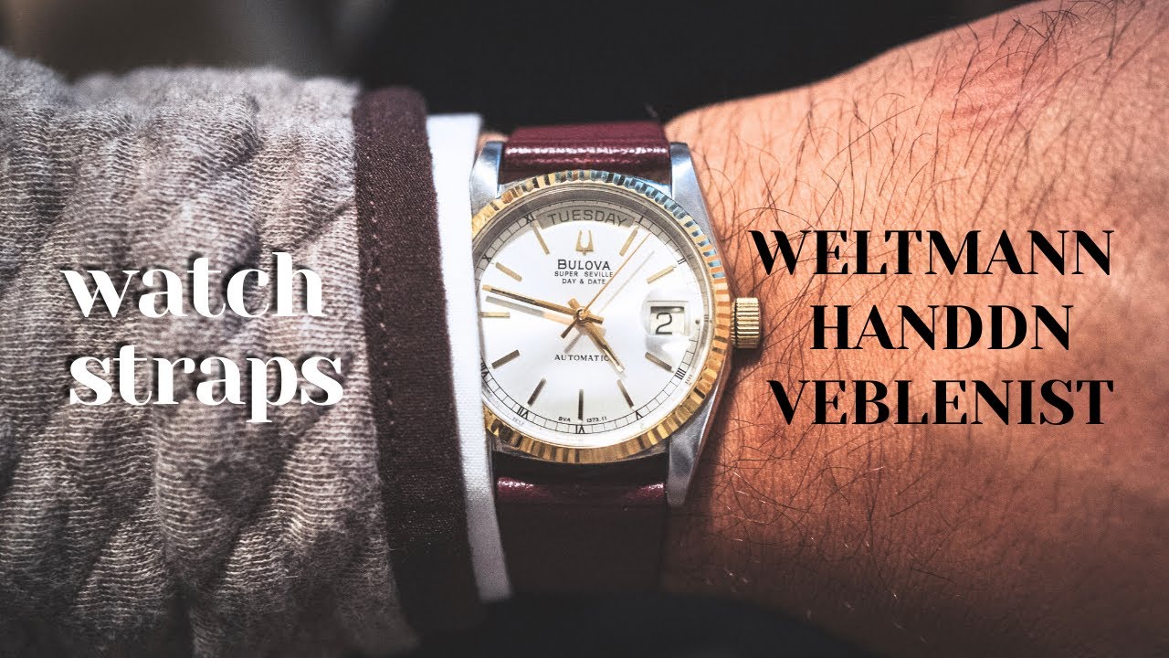 Favorite Watch Straps Brands - Weltmann Handdn Veblenist - Vintage Bulova Day Date