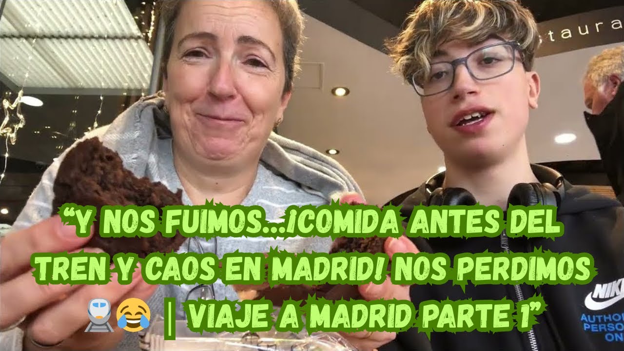 “Y nos fuimos…¡Comida antes del tren y caos en Madrid! Nos perdimos 🚆😂 | Viaje a Madrid Parte 1”