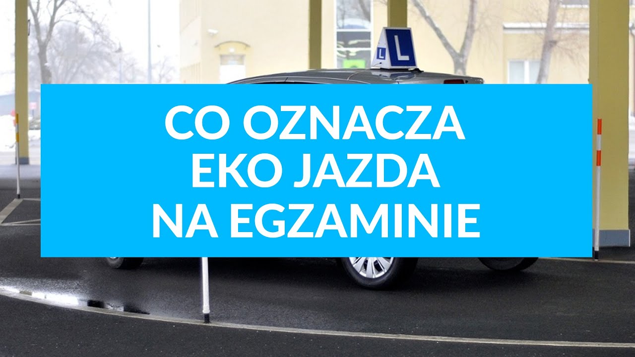 Co oznacza Eko Jazda na egzaminie na prawo jazdy