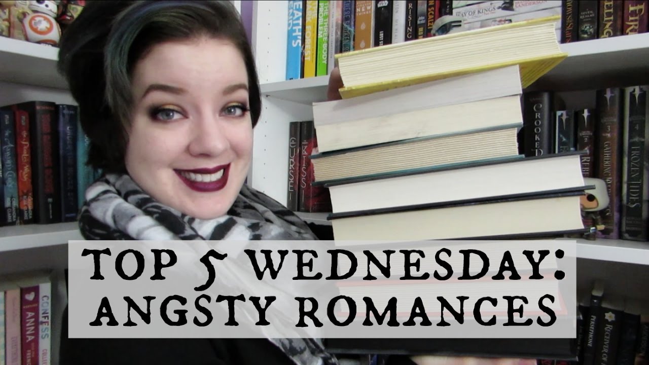 Angsty Romances | a not so Top 5 Wednesday