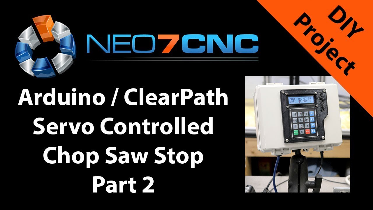 Arduino / ClearPath Servo Controlled Chop Saw Stop - Part 2 - Neo7CNC.com