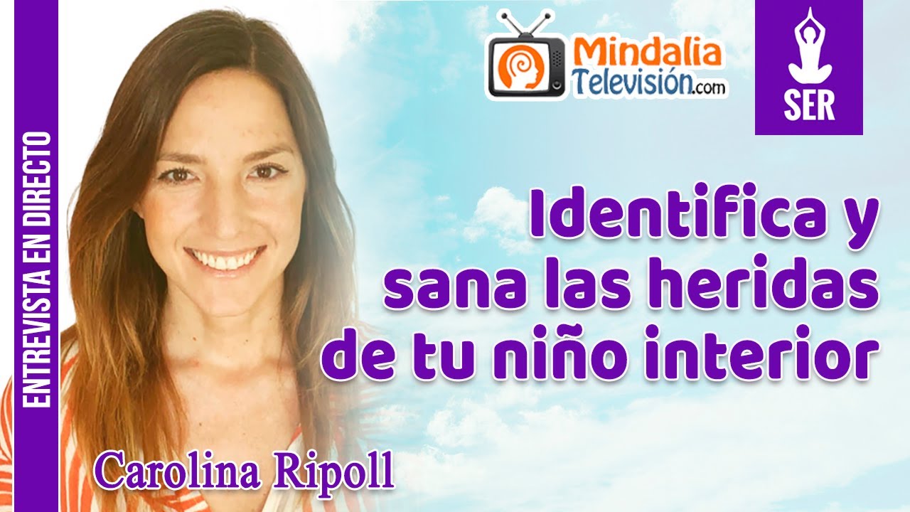 Identifica y sana las heridas de tu niño interior. Entrevista a Carolina Ripoll