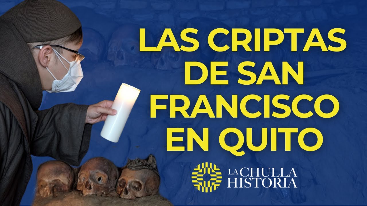 Las Tumbas del Convento de San Francisco de Quito (Ecuador) | La Chulla Historia