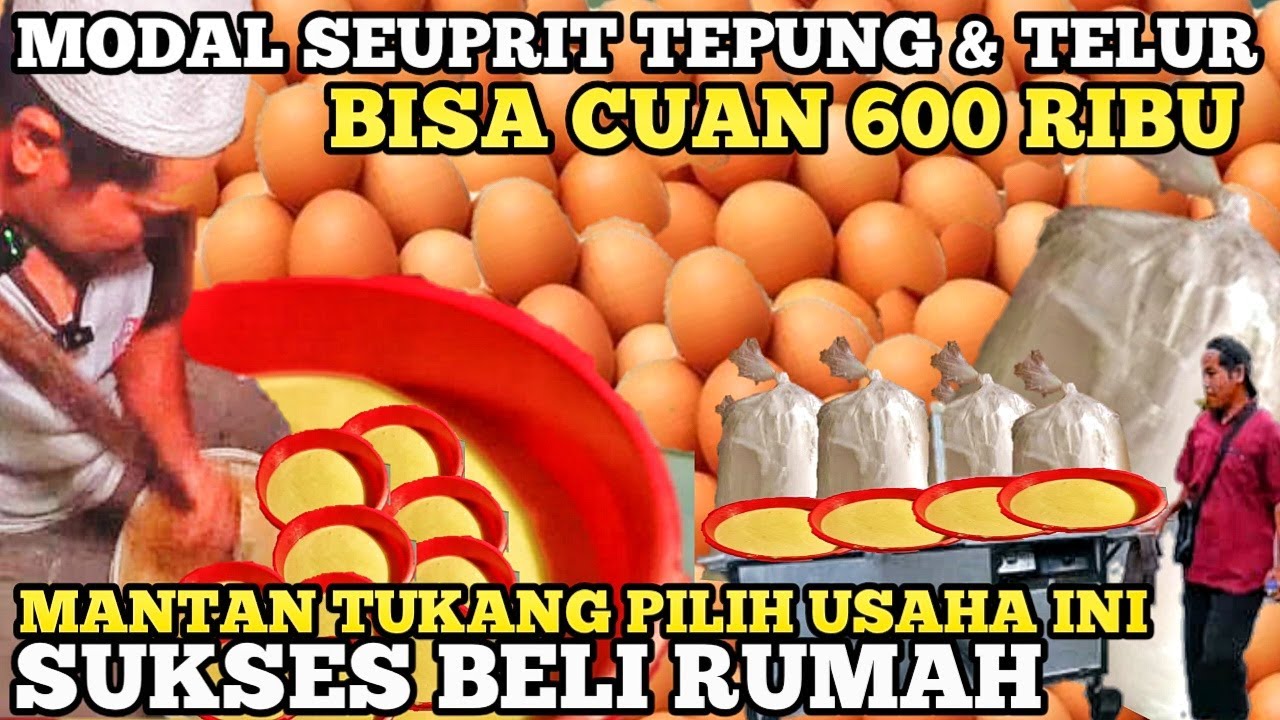 MODAL TEPUNG & TELUR UNTUNG 600 RIBU ! MANTAN TUKANG JUALAN INI OMSET KEBELI RUMAH ! IDE USAHA UNIK