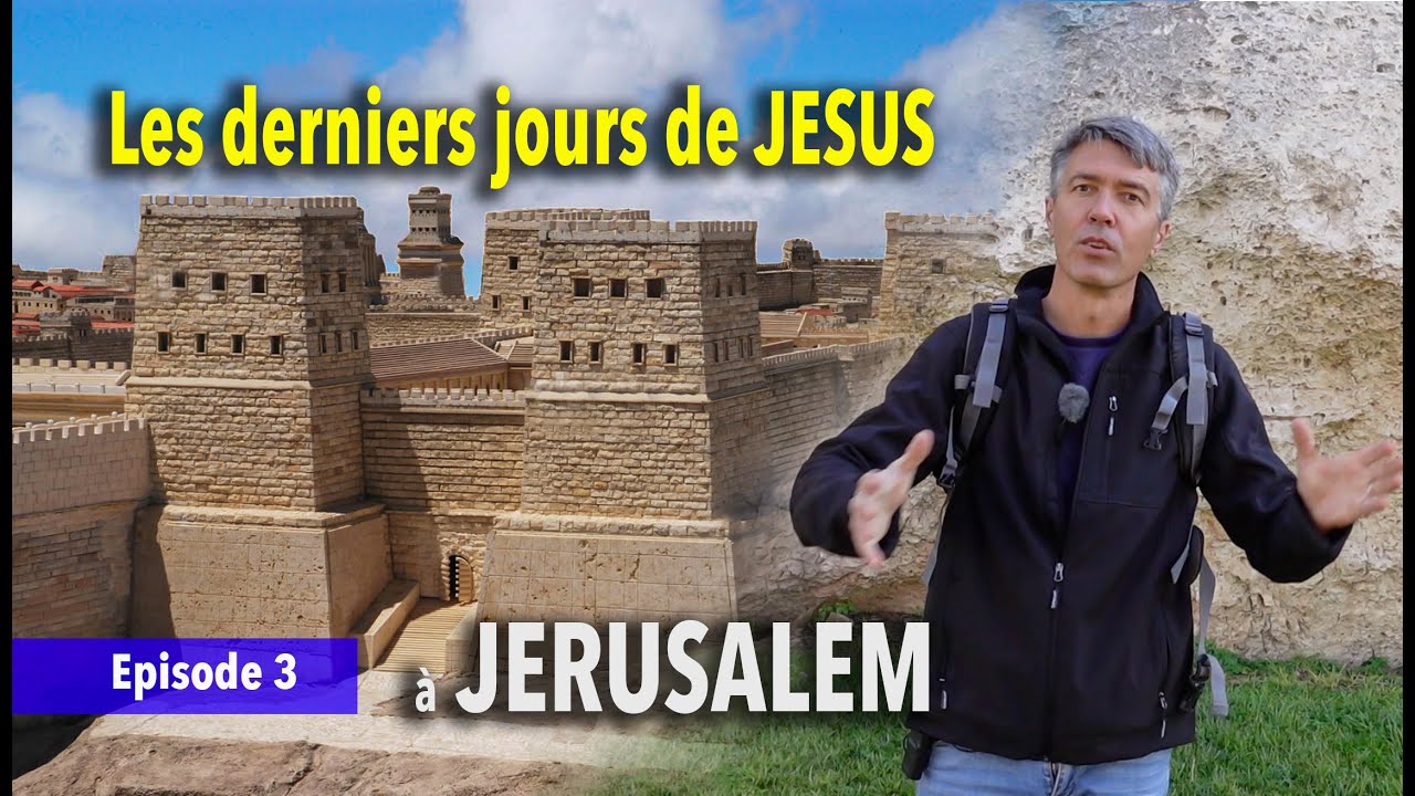 Les derniers jours de Jésus à Jérusalem 3