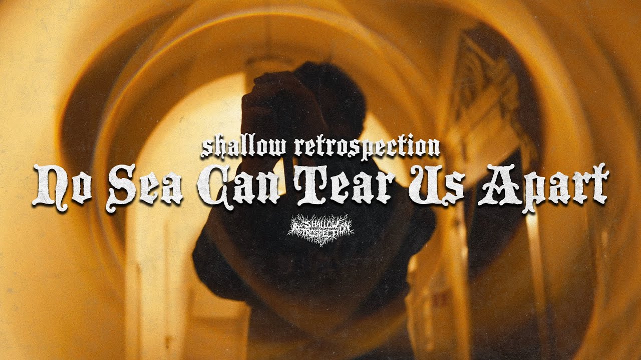 Shallow Retrospection - No Sea Can Tear Us Apart feat. Bazyl Gierczak (Official Music Video)