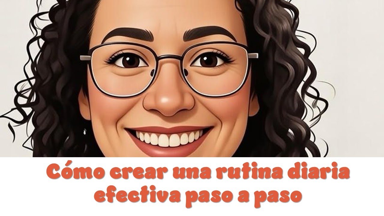 Cómo crear una rutina diaria efectiva paso a paso