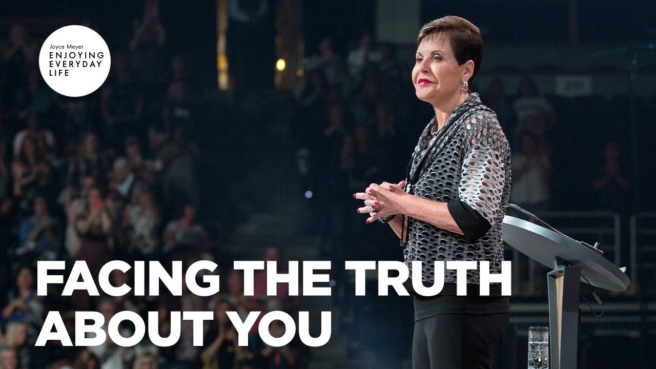 Facing The Truth About You | Joyce Meyer | Enjoying Everyday Life