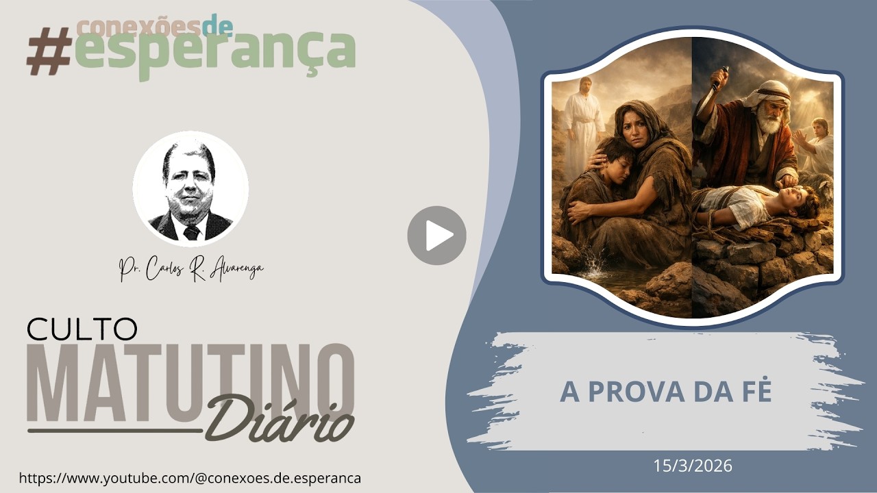 15/3/2026 - CULTO MATINAL: A PROVA DA FĖ