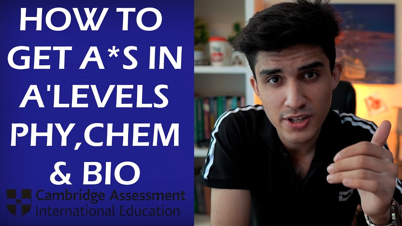 Guide to SCORING A*S IN A'LEVELS SCIENCES | Chemistry, Physics & Biology