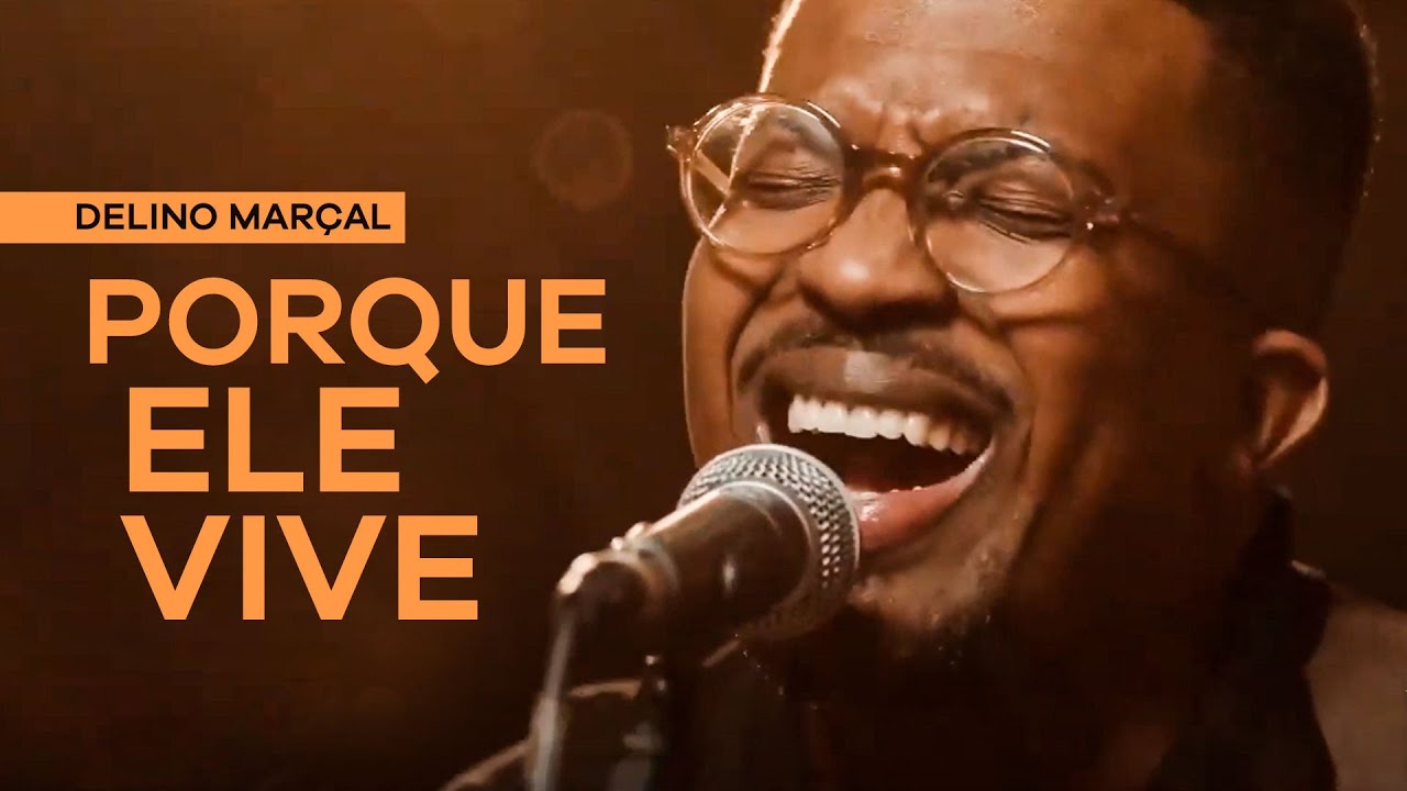 Porque Ele Vive - Delino Marçal | Ao Vivo