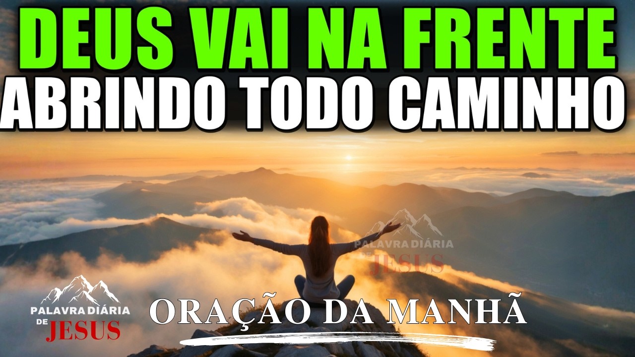 Oração da Manhã – Deus Vai à Frente Abrindo o Caminho| 12 de Fevereiro Êxodo 13:21