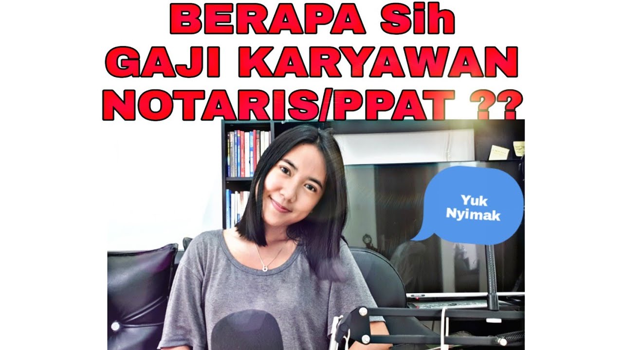 Berapa sih GAJI KARYAWAN NOTARIS/PPAT ??