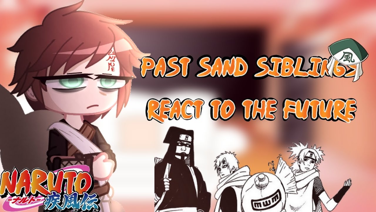 || Past sand siblings react to the future || naruto ||