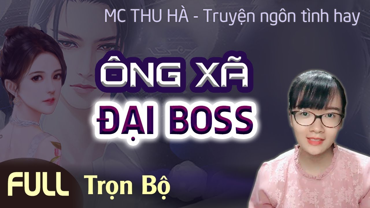 [TUYỆT PHẨM] ÔNG XÃ ĐẠI BOSS | Truyện Ngôn Tình Hiện Đại Trọn Bộ Hay Nhất | MC Thu Hà