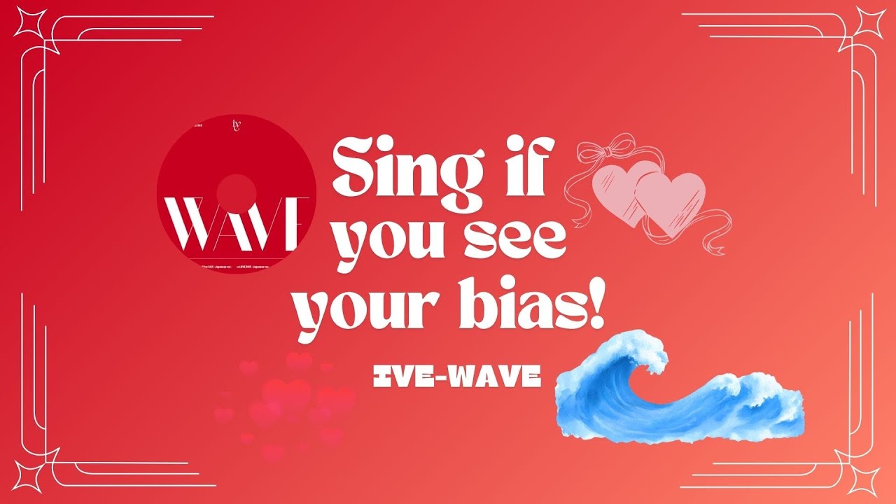 Sing if you see your bias! IVE WAVE