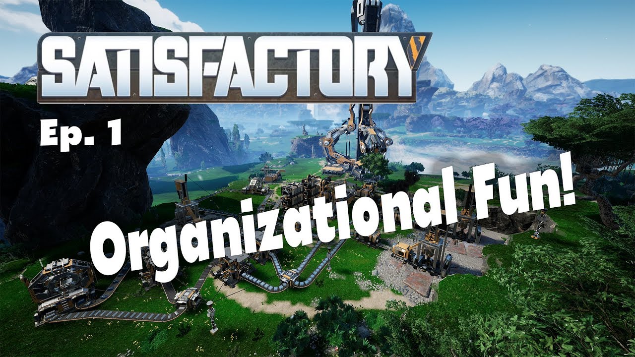 Satisfactory | Ep. 1 | Organizational Chaos | Early Access Gameplay