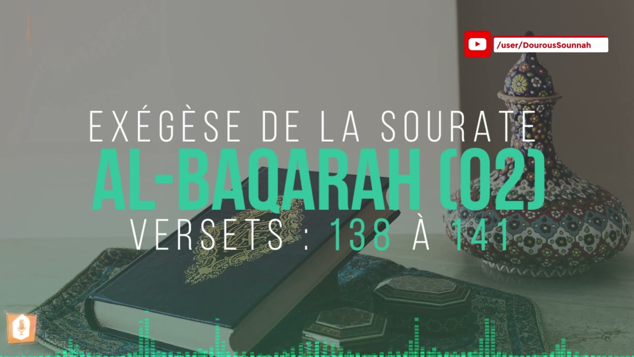 Tafsir 063 Al Baqarah versets 138-141 (oustadh Abou Laïth 'Othmân Al-Armany) - Dourous-Sounnah.com