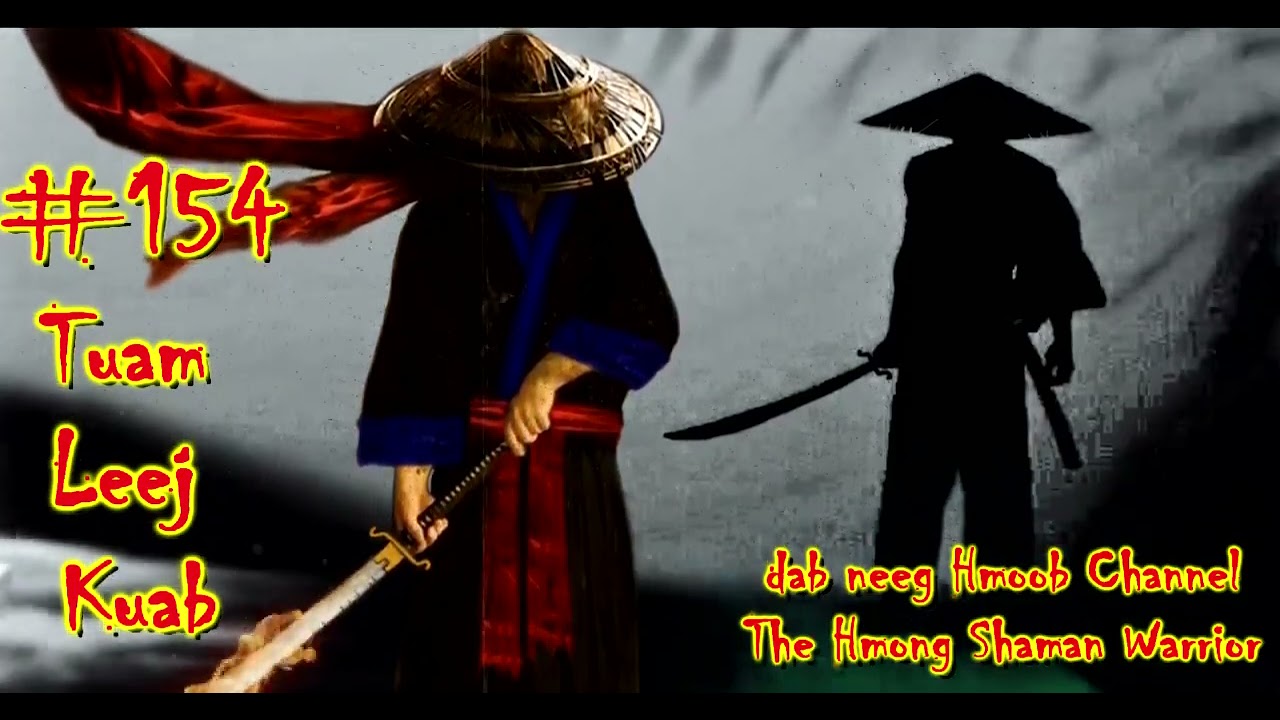 Tuam Leej Kuab The Hmong Shaman Warrior ( Part 154 ) 07/8/2021