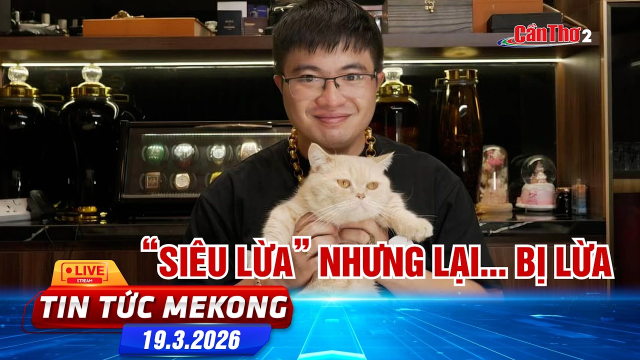 [🔴 Live] “Siêu lừa” nhưng lại... bị lừa | Tin tức Mekong 19/03/2026 | Cần Thơ