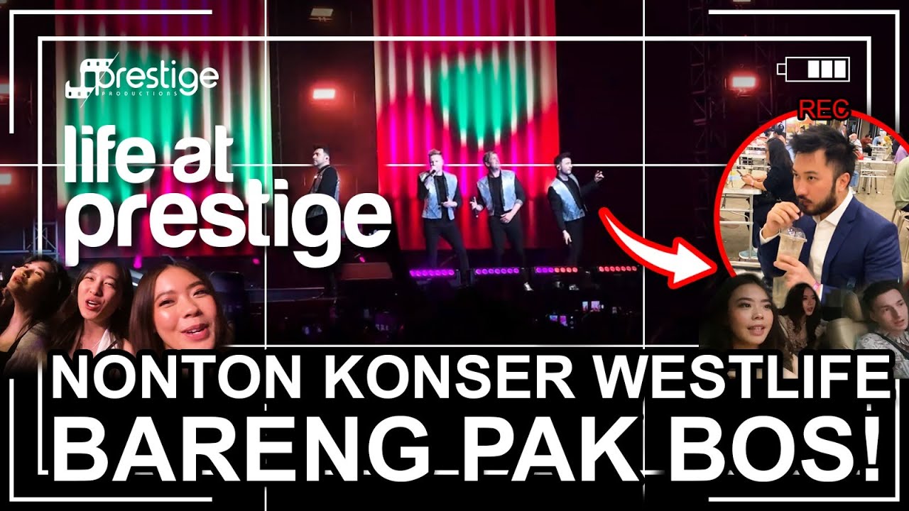 NONTON KONSER WESTLIFE BARENG PAK BOS RUDY SALIM! SERUUU BANGEET!! LIFE AT PRESTIGE EP8