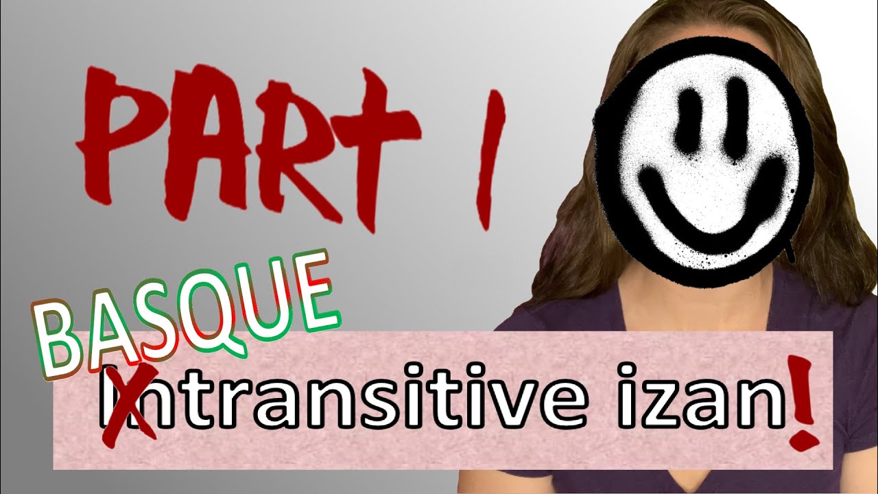 Basque Verb IZAN | 3p SINGULAR Transitive Present Tense | Learn Basque GRAMMAR